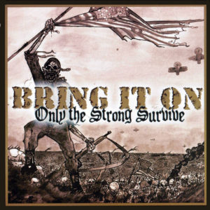 A389's first release, BRING IT ON's Only The Strong Survive released as a 7" in 2004.